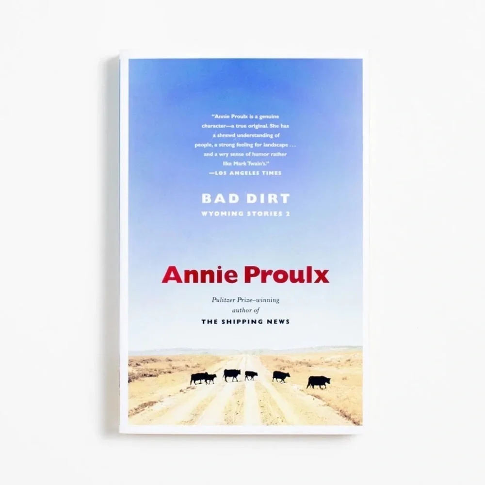 Bad Dirt; Wyoming Stories 2 Hardback Book by Annie Proulx